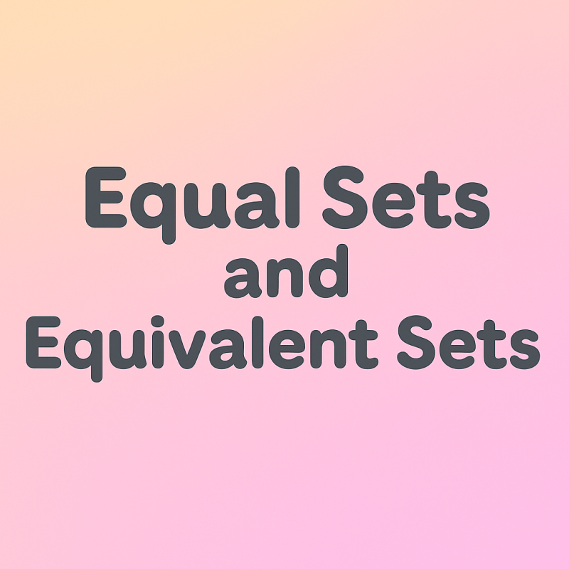 Equal Sets and Equivalent Sets | Interactive Teaching Resource for Teachers