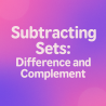 Subtracting Sets: Difference and Complement | Interactive Teaching Resource for Teachers
