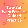 Two-Set Word Problem: Math & Science Survey (Guided Practice) | Interactive Teaching Resource for Teachers