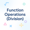 Function Operations (division) | Interactive Teaching Resource for Teachers