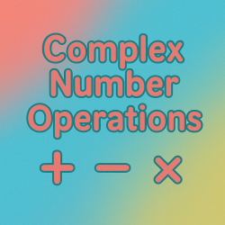Complex Number Operations - Add, Subtract, and Multiply | Interactive Teaching Resource for Teachers