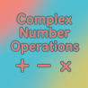 Complex Number Operations - Add, Subtract, and Multiply | Interactive Teaching Resource for Teachers