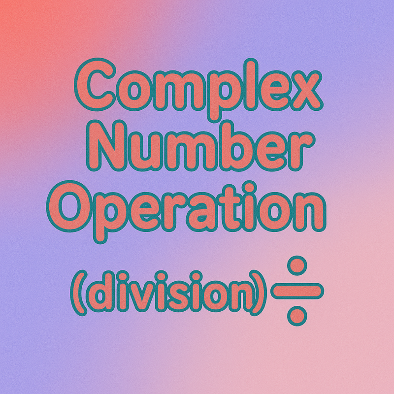Complex Number Operations - Division | Interactive Teaching Resource for Teachers