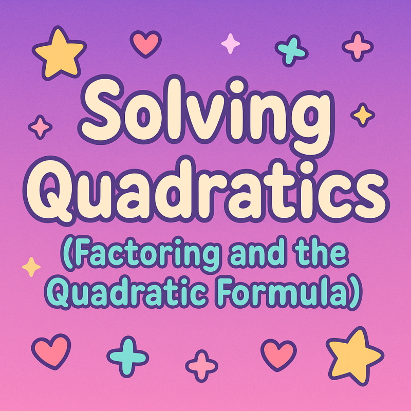 Solving Quadratics (Factoring and the Quadratic Formula) | Interactive Teaching Resource for Teachers