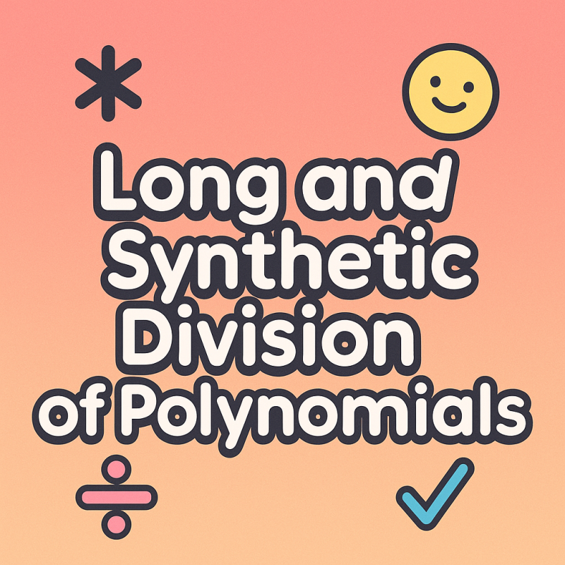 Long and Synthetic Division of Polynomials | Interactive Teaching Resource for Teachers