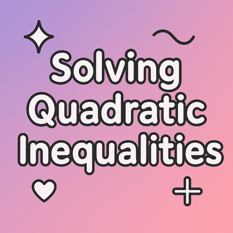 Solving Quadratic Inequalities | Interactive Teaching Resource for Teachers