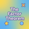 The Factor Theorem | Interactive Teaching Resource for Teachers