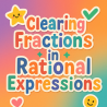 Clearing Fractions in Rational Expressions | Interactive Teaching Resource for Teachers